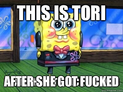 This is Tori After she got fucked  Spongebob