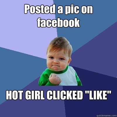 Posted a pic on facebook HOT GIRL CLICKED 