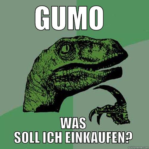 GUMO  WAS SOLL ICH EINKAUFEN? Philosoraptor