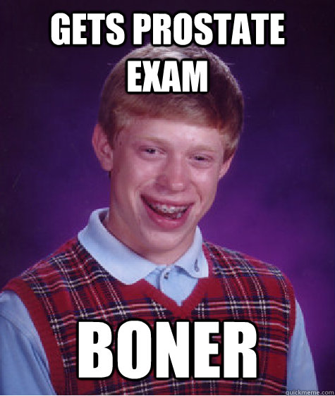 Gets Prostate Exam Boner  Bad Luck Brian