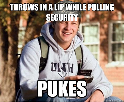 Throws in a lip while pulling security  pukes  - Throws in a lip while pulling security  pukes   College ROTC Freshmen