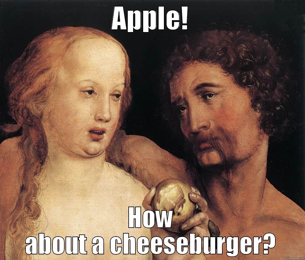 APPLE! HOW ABOUT A CHEESEBURGER? Misc