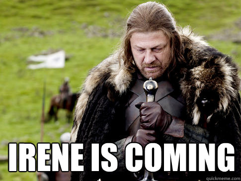  Irene Is Coming  Eddard Stark