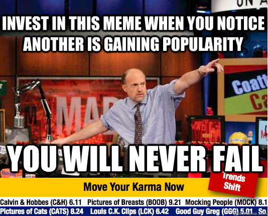 Invest in this meme when you notice another is gaining popularity You will never fail  Mad Karma with Jim Cramer