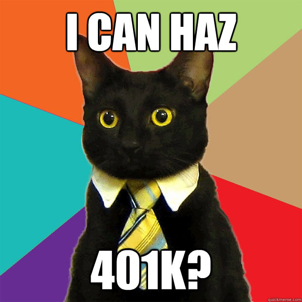 I can haz 401k? - I can haz 401k?  Business Cat