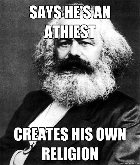 Says he's an athiest creates his own religion  KARL MARX