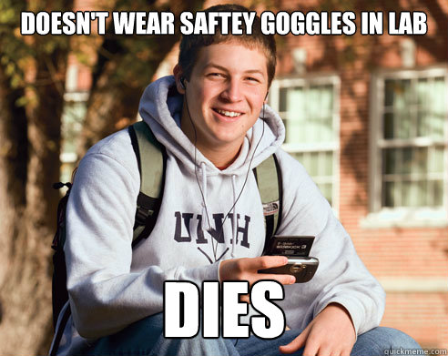 Doesn't wear saftey goggles in lab Dies - Doesn't wear saftey goggles in lab Dies  College Freshman