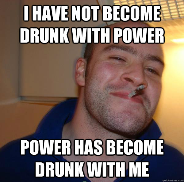 i have not become drunk with power power has become drunk with me - i have not become drunk with power power has become drunk with me  Misc