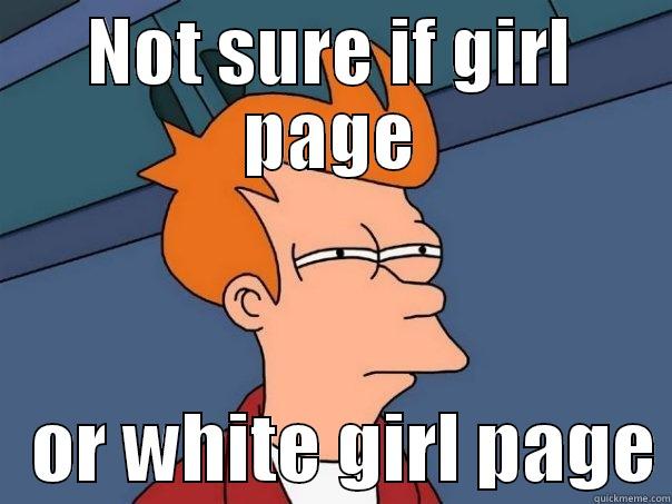 NOT SURE IF GIRL PAGE    OR WHITE GIRL PAGE Futurama Fry