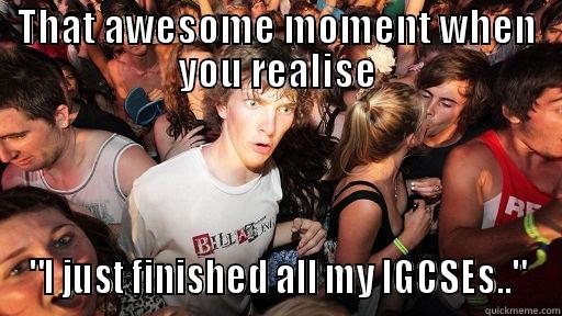 THAT AWESOME MOMENT WHEN YOU REALISE 