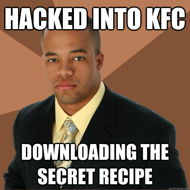 Hacked into KFC Downloading the secret recipe  Successful Black Man