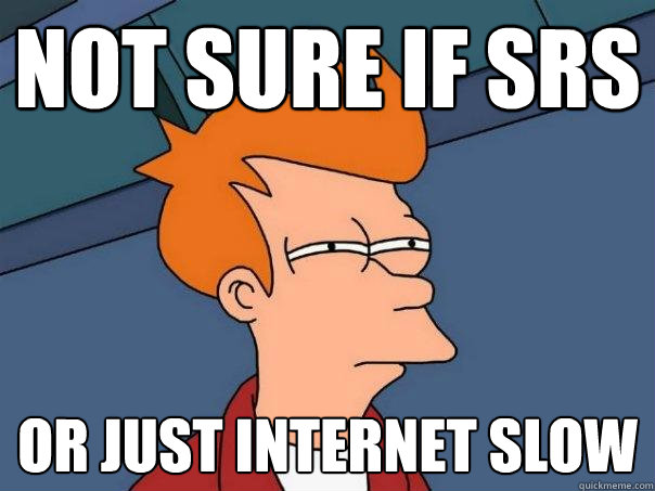 not sure if srs or just internet slow  Futurama Fry