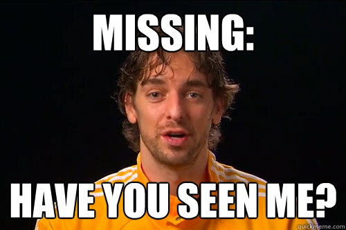 Missing: Have you seen me?  Pau Gasol