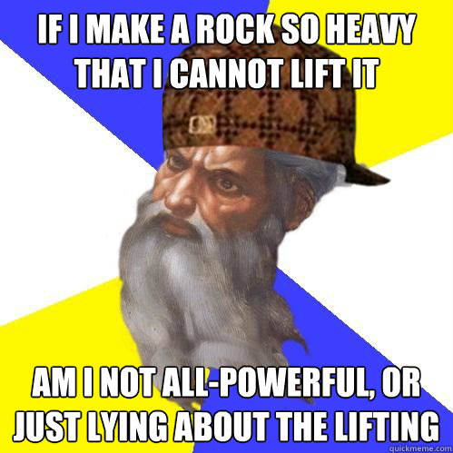 If i make a rock so heavy that i cannot lift it Am i not all-powerful, or just lying about the lifting  Scumbag God is an SBF