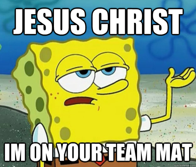 jesus christ im on your team mat - jesus christ im on your team mat  Tough Spongebob