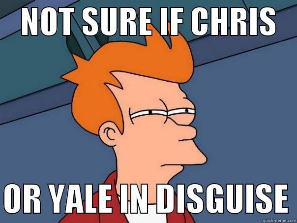    NOT SURE IF CHRIS     OR YALE IN DISGUISE Futurama Fry