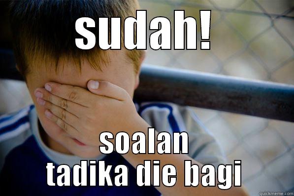 SUDAH! SOALAN TADIKA DIE BAGI Confession kid