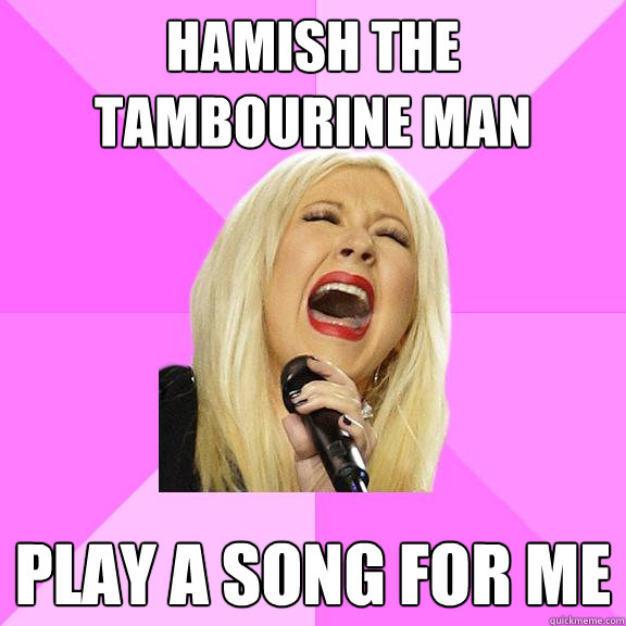 Hamish the tambourine man play a song for me  Wrong Lyrics Christina