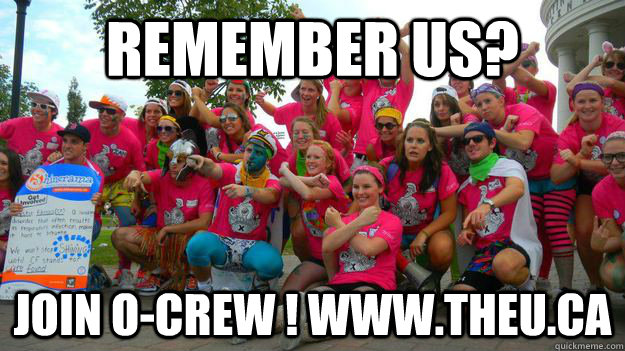 remember us? join o-Crew ! www.theu.ca - remember us? join o-Crew ! www.theu.ca  join ocrew