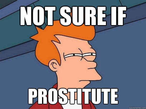 Not sure if Prostitute  Futurama Fry