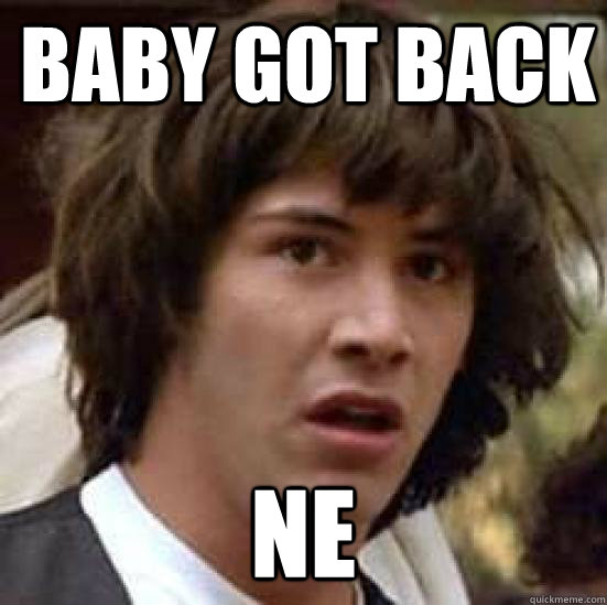 baby got back ne  conspiracy keanu