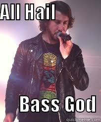 ALL HAIL                      BASS GOD Misc