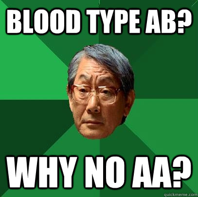 Blood type AB? WHY NO AA?  High Expectations Asian Father