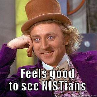  FEELS GOOD TO SEE NISTIANS Condescending Wonka