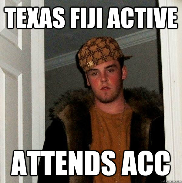 Texas Fiji Active Attends ACC  Scumbag Steve