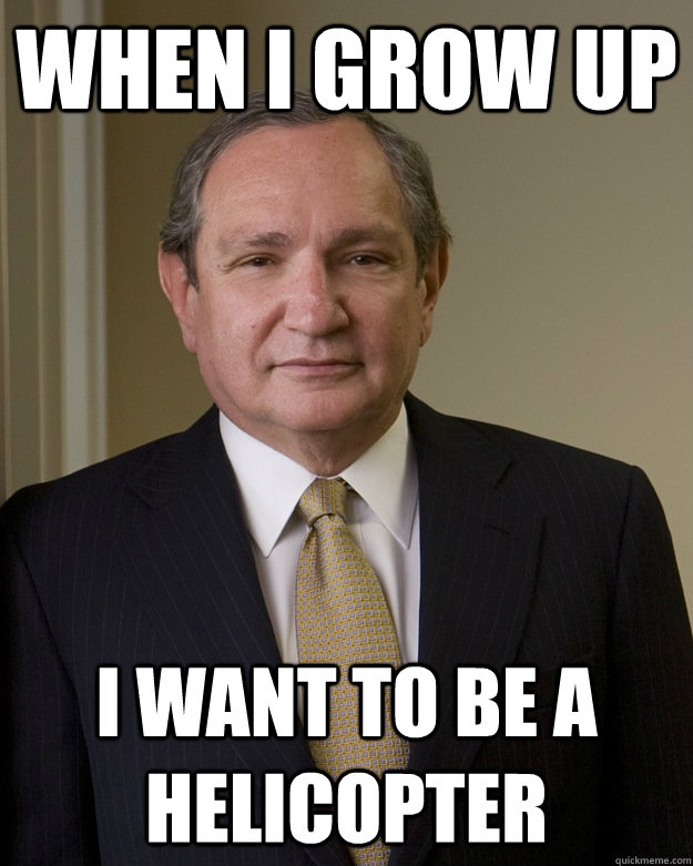 when i grow up  i want to be a helicopter  George friedman