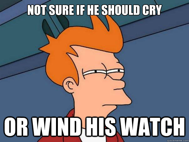 Not sure if he should cry or wind his watch  Futurama Fry