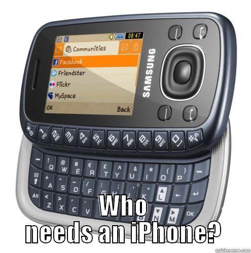  WHO NEEDS AN IPHONE? Misc