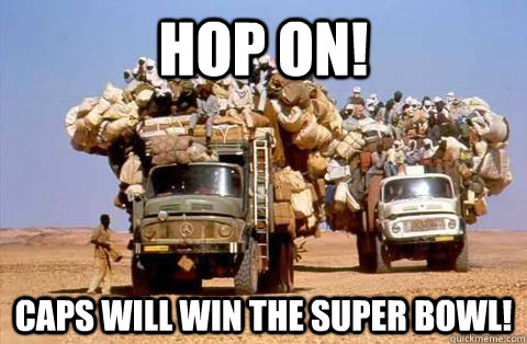 Hop On! CAPS WILL WIN THE SUPER BOWL! - Hop On! CAPS WILL WIN THE SUPER BOWL!  Bandwagon meme