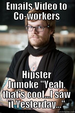 EMAILS VIDEO TO CO-WORKERS HIPSTER JUMOKE 