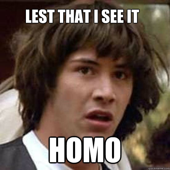 
lest that I see it  homo  conspiracy keanu