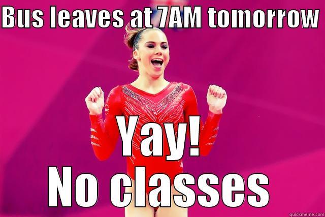 Makayla Maroney  - BUS LEAVES AT 7AM TOMORROW  YAY! NO CLASSES Misc