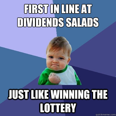 First in line at dividends salads just like winning the lottery   Success Kid