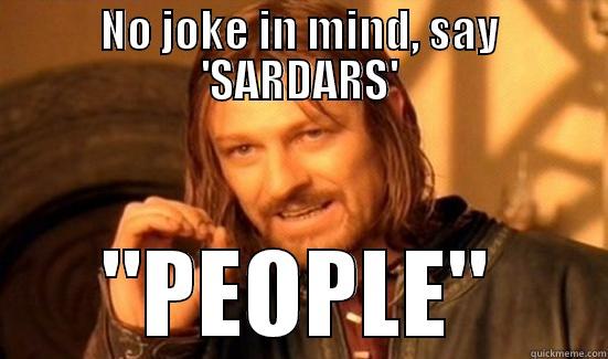 NO JOKE IN MIND, SAY 'SARDARS' 