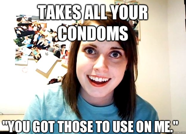 Takes all your condoms 