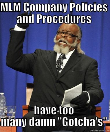 MLM COMPANY POLICIES AND PROCEDURES HAVE TOO MANY DAMN 