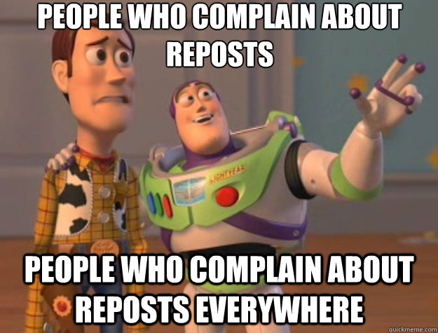 People who complain about reposts people who complain about reposts everywhere - People who complain about reposts people who complain about reposts everywhere  Toy Story