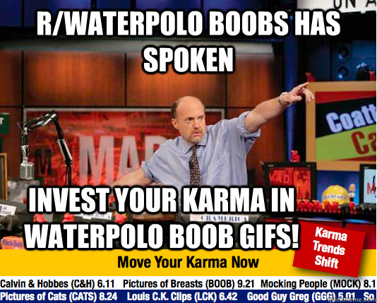 r/Waterpolo boobs has spoken Invest your karma in waterpolo boob gifs! - r/Waterpolo boobs has spoken Invest your karma in waterpolo boob gifs!  Mad Karma with Jim Cramer