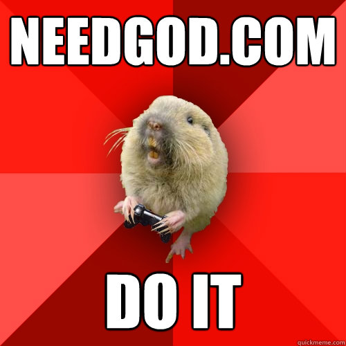 needgod.com do it  Gaming Gopher