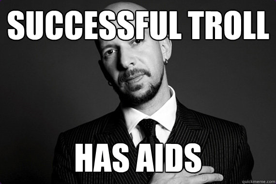 successful troll has aids  Neil Strauss