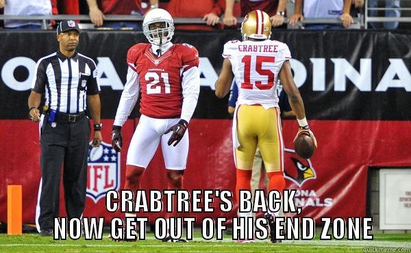 go on home -  CRABTREE'S BACK,     NOW GET OUT OF HIS END ZONE Misc