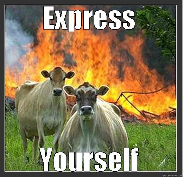 EXPRESS YOURSELF Evil cows