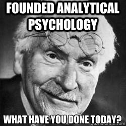 founded analytical psychology what have you done today?  