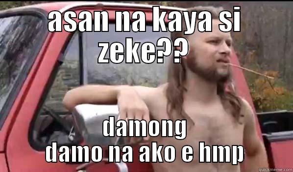 ASAN NA KAYA SI ZEKE?? DAMONG DAMO NA AKO E HMP Almost Politically Correct Redneck