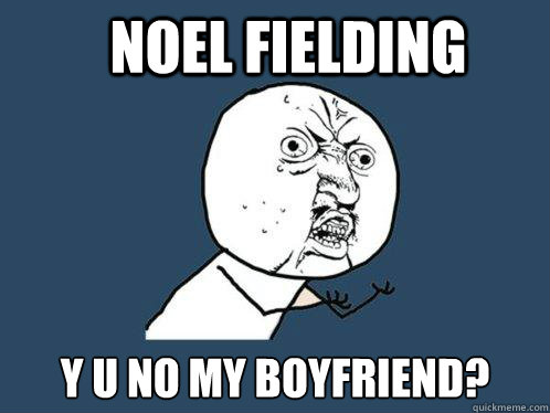 Noel Fielding y u no my boyfriend?  Y U No