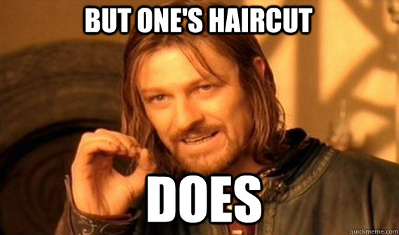 but one's haircut does  Boromir